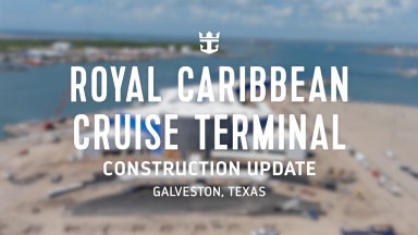 Royal Caribbean Construction Update: The Final Countdown to the New Galveston Cruise Terminal & Allure of the Seas