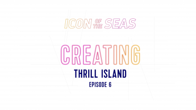 Royal Caribbean’s Making an Icon: Creating Thrill Island 