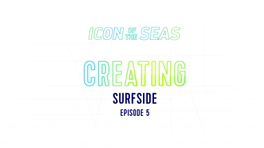 Royal Caribbean's Making an Icon: Creating Surfside