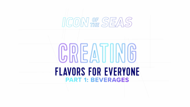 Royal Caribbean’s Making an Icon: Creating Flavors for Everyone, Part 1: Beverages