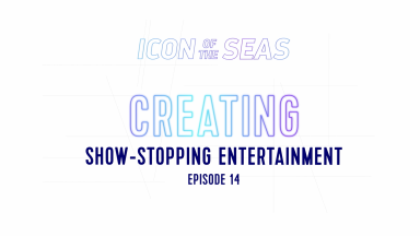 Royal Caribbean’s Making an Icon: Creating Show-Stopping Entertainment
