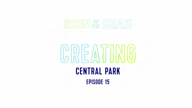 Royal Caribbean’s Making an Icon: Creating Central Park