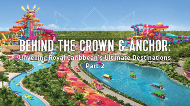 Behind the Crown & Anchor – Unveiling Royal Caribbean’s Ultimate Destinations Part 2