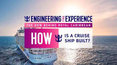 Engineering the Experience Short – How is a Cruise Ship Built?